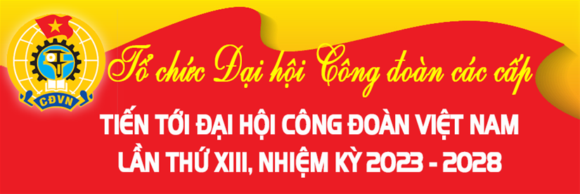 CHÀO MỪNG ĐẠI HỘI CÔNG ĐOÀN CƠ SỞ TRƯỜNG MẪU GIÁO PHƯỚC LÂM LẦN THỨ XVII NHIỆM KỲ 2023-2028